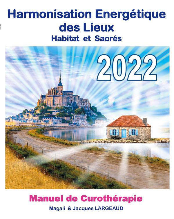 HARMONISATION ENERGETIQUE DES LIEUX 2022 - MANUEL DE CUROTHERAPIE