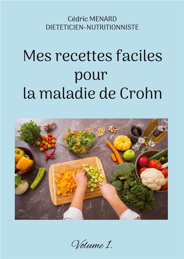 MES RECETTES FACILES POUR LA MALADIE DE CROHN - VOLUME 1