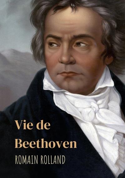 VIE DE BEETHOVEN - EDITION INTEGRALE AVEC CORRESP
