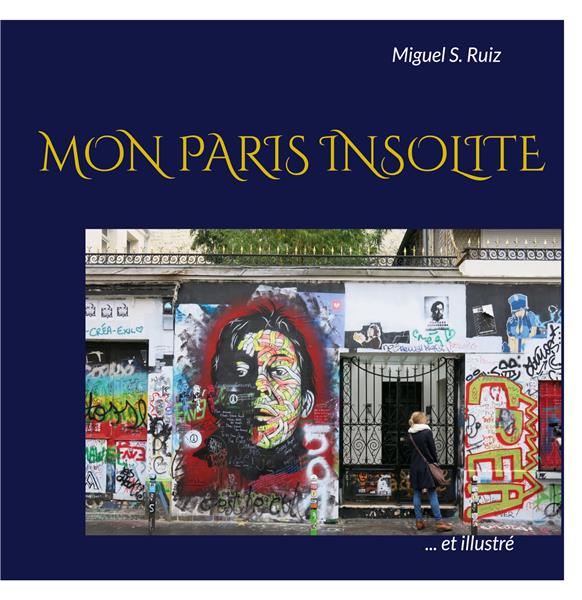 MON PARIS INSOLITE ET ILLUSTRE