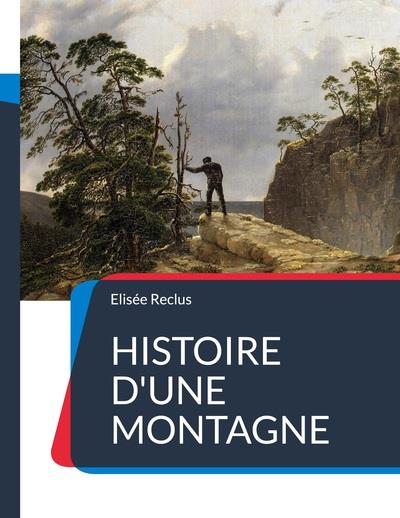 HISTOIRE D UNE MONTAGNE - UN TRAITE GEOGRAPHIQUE SUR LA