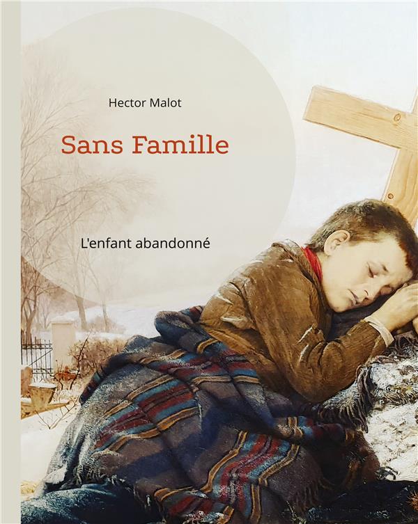 SANS FAMILLE - L ENFANT ABANDONNE