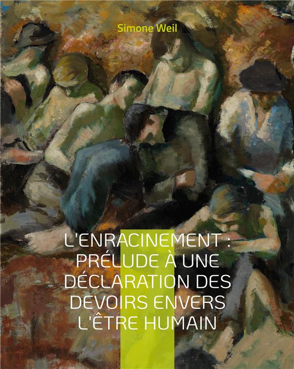 L'ENRACINEMENT : PRELUDE A UNE DECLARATION DES DEVOIRS ENVERS L'ETRE HUMAIN - LE CHEF-D'OEUVRE POSTH