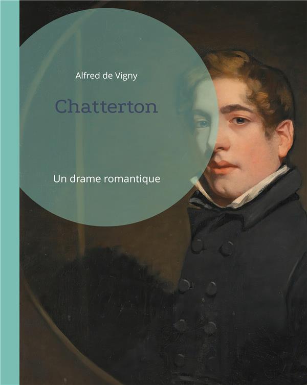CHATTERTON - UN DRAME ROMANTIQUE