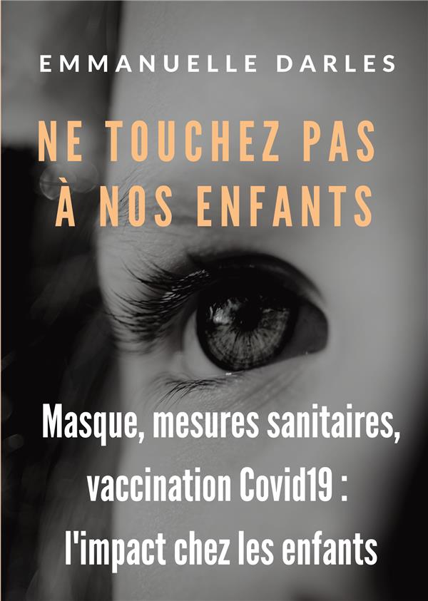 NE TOUCHEZ PAS A NOS ENFANTS - MASQUE, MESURES SANITAIRES, VACCINS ANTI-COVID19 : L'IMPACT CHEZ LES