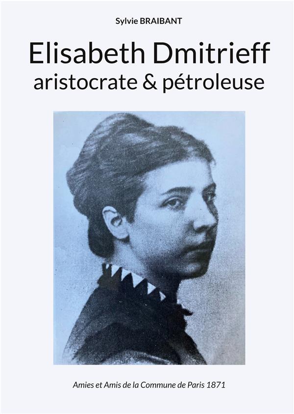 ELISABETH DMITRIEFF ARISTOCRATE ET PETROLEUSE