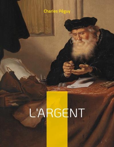 L ARGENT - UN TEXTE DE CHARLES PEGUY D UN