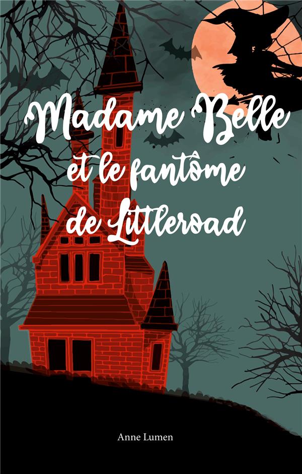 MADAME BELLE ET LE FANTOME DE LITTLEROAD