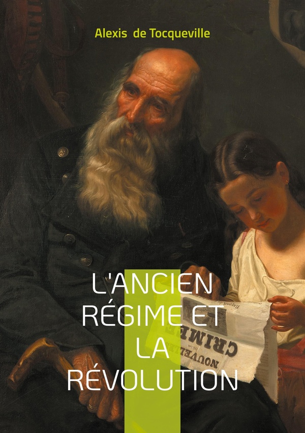 ANCIEN REGIME ET REVOLUTION - DECRYPTAGE VISIONNAIRE DE LA C