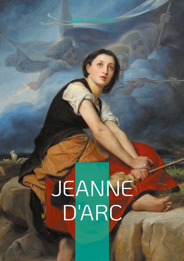 JEANNE D ARC - UNE FRESQUE HISTORIQUE ET ROMA