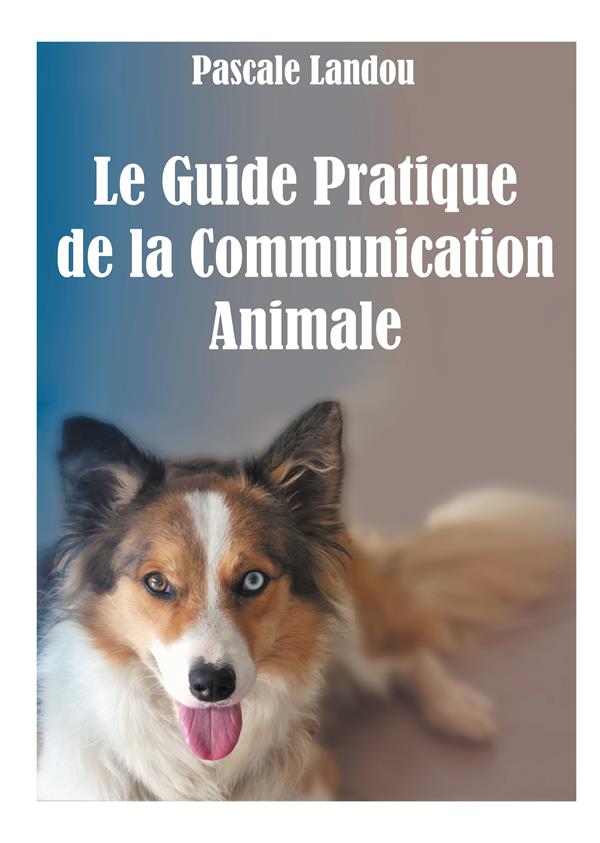 GUIDE PRATIQUE DE COMMUNICATION ANIMALE