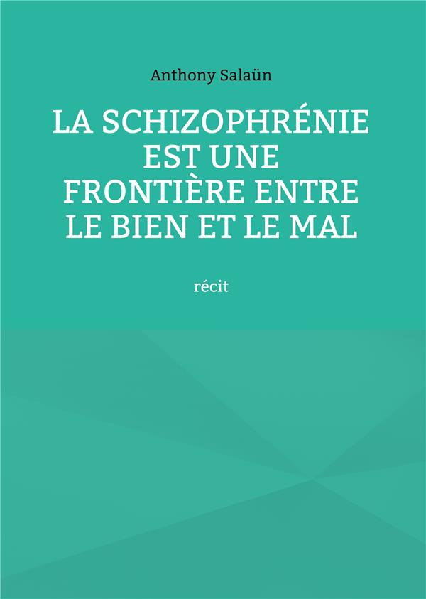 SCHIZOPHRENIE EST FRONTIERE ENTRE BIEN E