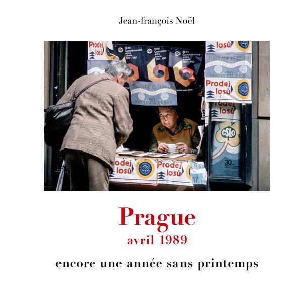 PRAGUE AVRIL 1989 - ENCORE UNE ANNEE SANS PRINTEMP