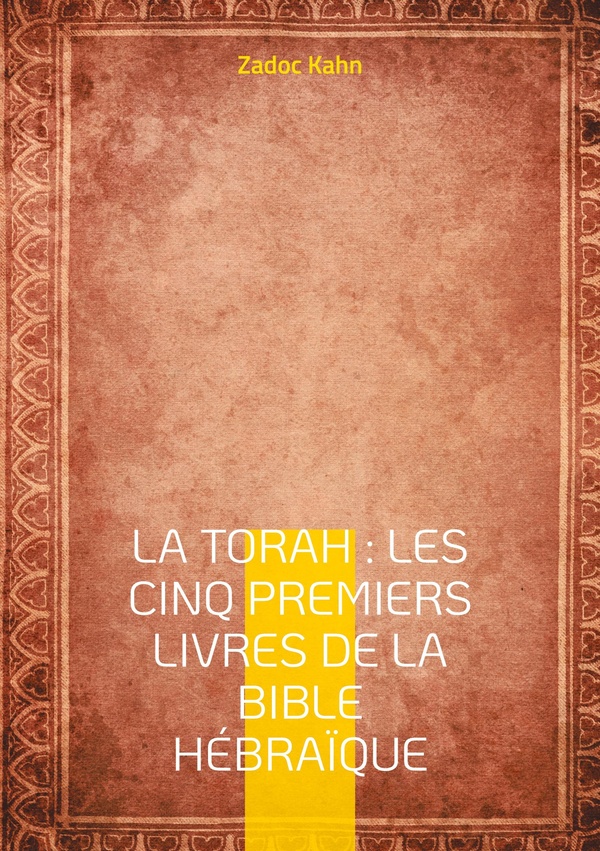 LA TORAH : LES CINQ PREMIERS LIVRES DE LA BIBLE HEBRAIQUE - UNE TRADUCTION MAGISTRALE DU TEXTE FONDA