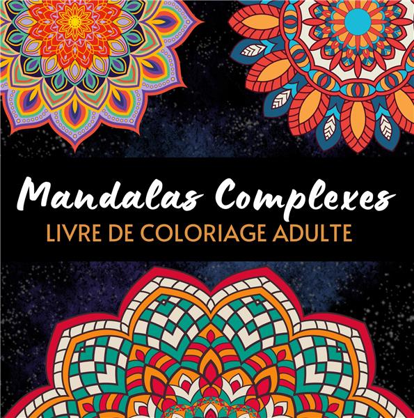 MANDALAS COMPLEXES - LIVRE DE COLORIAGE ART-THERAPIE
