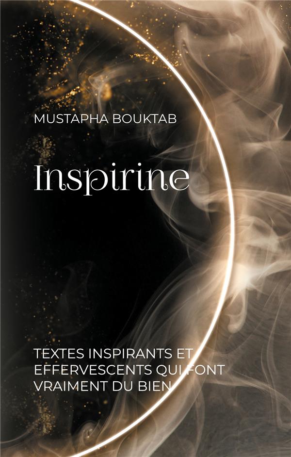 INSPIRINE - TEXTES INSPIRANTS ET EFFERVESCENTS QUI FONT VRAIMENT DU BIEN - ILLUSTRATIONS, COULEUR