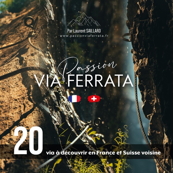 PASSION VIA FERRATA - 20 VIA FERRATA A DECOUVRIR EN
