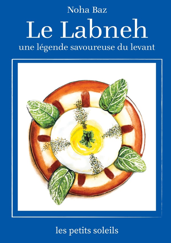 LE LABNEH - UNE LEGENDE SAVOUREUSE DU LEVANT - ILLUSTRATIONS, COULEUR