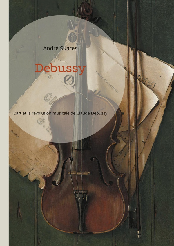 DEBUSSY - L'ART ET LA REVOLUTION MUSICALE DE CLAUDE DEBUSSY