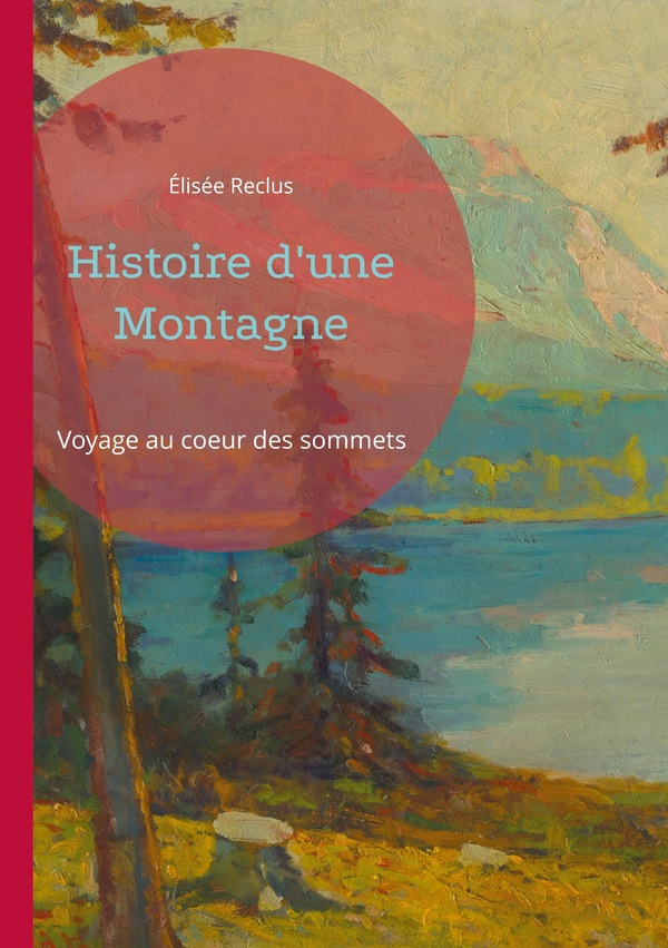 HISTOIRE D'UNE MONTAGNE - VOYAGE AU COEUR DES SOMMETS