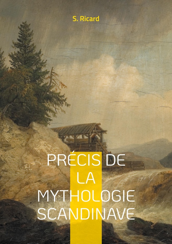 PRECIS DE MYTHOLOGIE SCANDINAVE - VOYAGE AU COEUR DES LEGENDES V