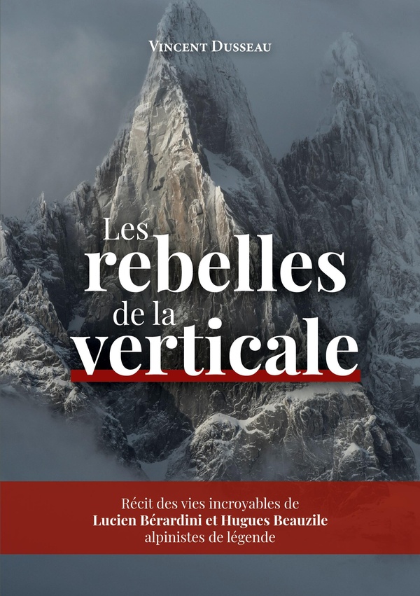 REBELLES DE VERTICALE - LUCIEN BERARDINI ET HUGUES BEA