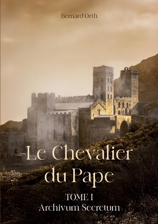 LE CHEVALIER DU PAPE - TOME 1 ARCHIVUM SECRETUM