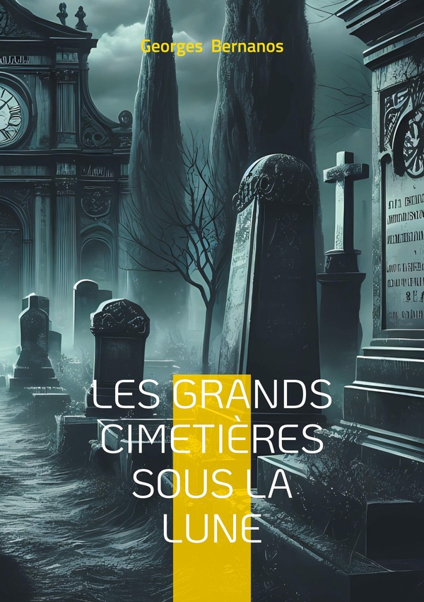GRANDS CIMETIERES SOUS LUNE - TEMOIGNAGE D UN ECRIVAIN ENGAG