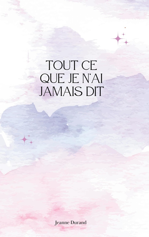 TOUT CE QUE JE N AI JAMAIS DIT