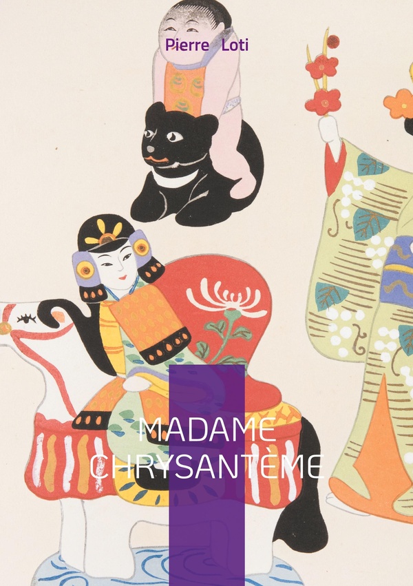 MADAME CHRYSANTEME - UN ROMAN AUTOBIOGRAPHIQUE ET P