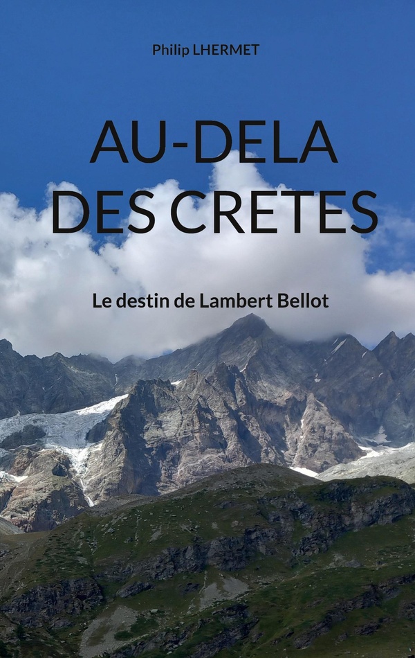AU DELA CRETES - LE DESTIN DE LAMBERT BELLOT