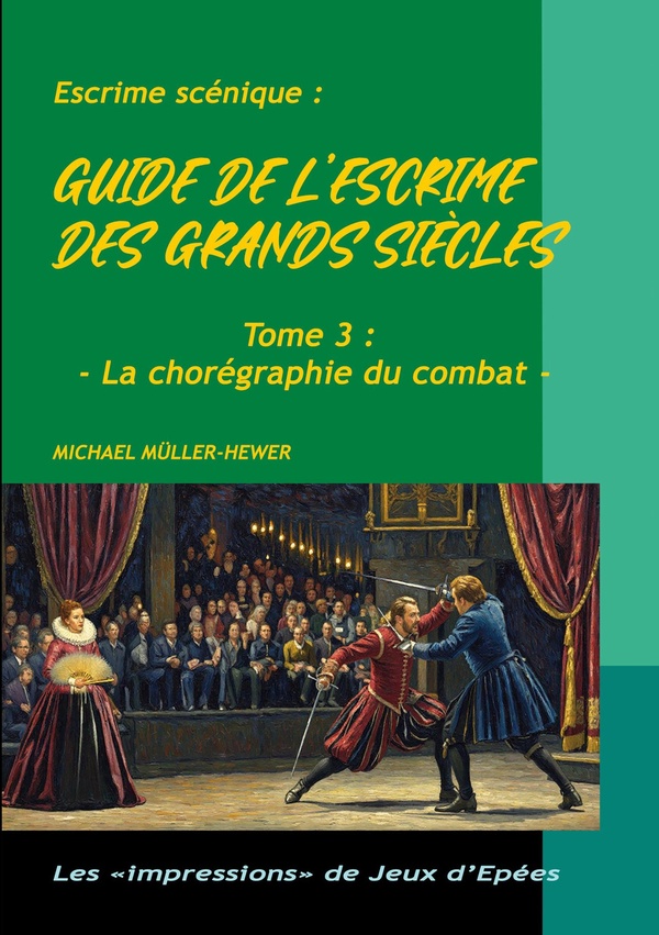 GUIDE DE ESCRIME GRANDS SIECLES - TOME 3 LA CHOREGRAPHIE DE COMB
