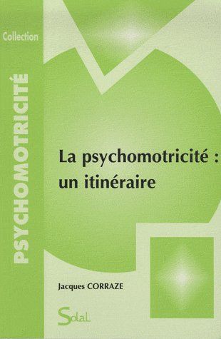 LA PSYCHOMOTRICITE : UN ITINERAIRE