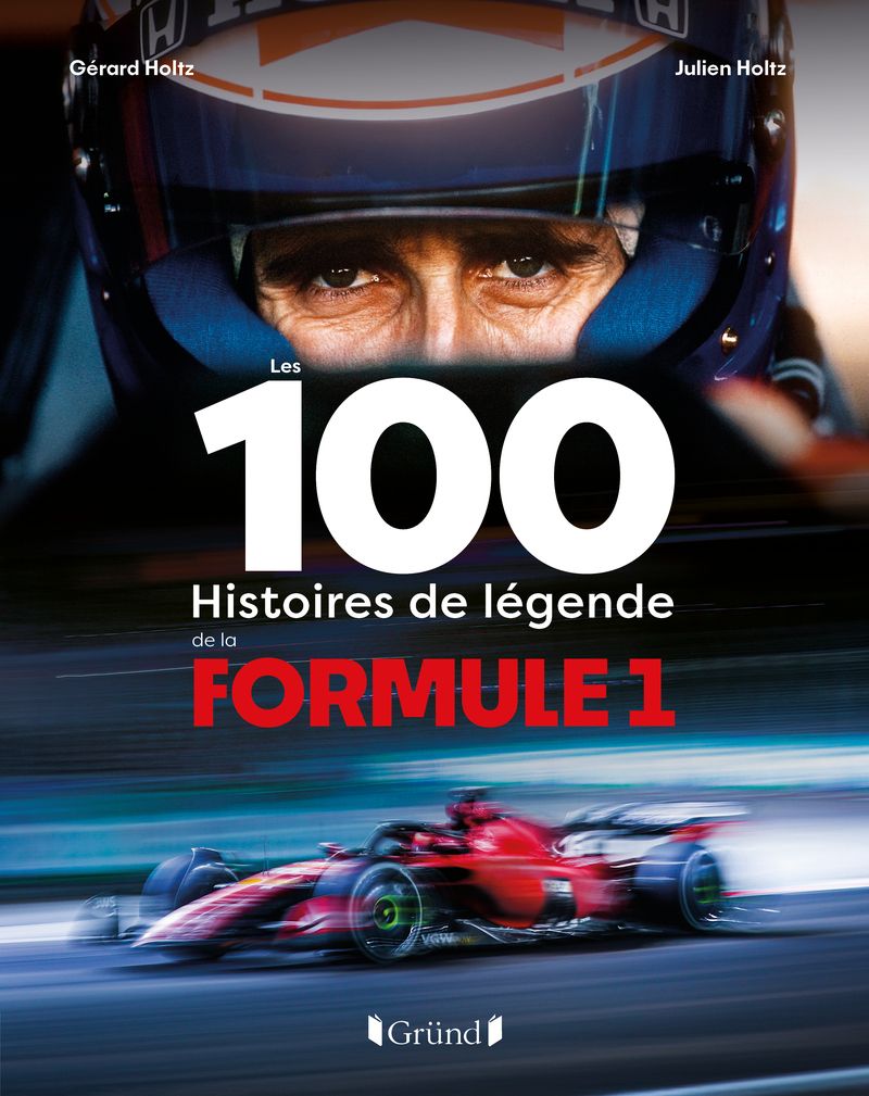 LES 100 HISTOIRES DE LEGENDE DE LA FORMULE 1