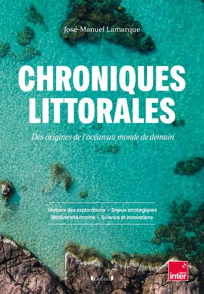 CHRONIQUES LITTORALES - DES ORIGINES DE L'OCEAN AU MONDE DE DEMAIN