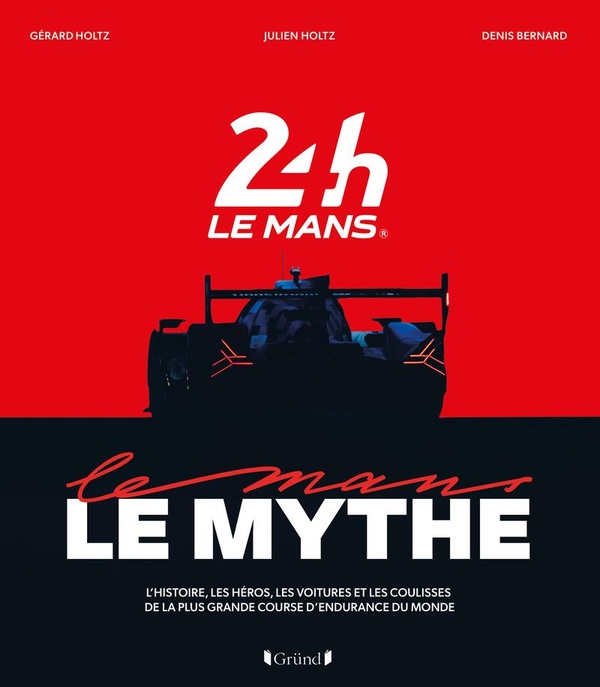 LES 24 HEURES DU MANS, LE MYTHE - LE LIVRE OFFICIEL