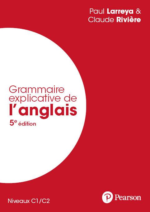 GRAMMAIRE EXPLICATIVE DE L'ANGLAIS 5E EDITION