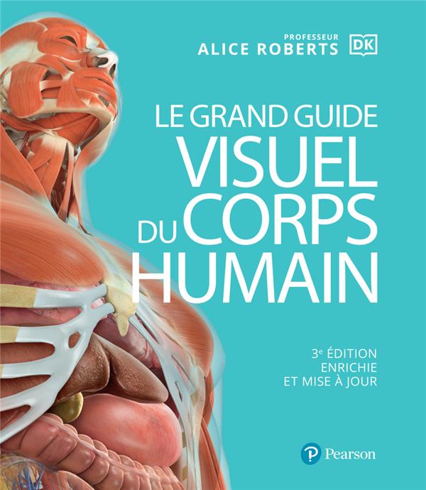 LE GRAND GUIDE VISUEL DU CORPS HUMAIN 3E EDITION. ENRICHIE ET MISE A JOUR