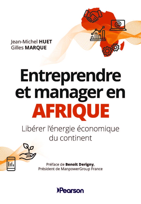 ENTREPRENDRE ET MANAGER EN AFRIQUE - LIBERER L'ENERGIE ECONOMIQUE DU CONTINENT