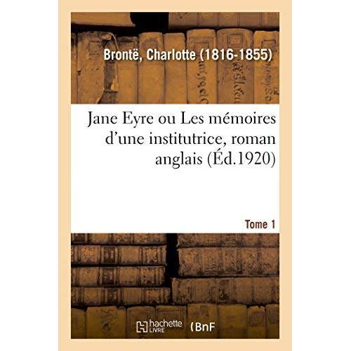 JANE EYRE OU LES MEMOIRES D'UNE INSTITUTRICE, ROMAN ANGLAIS. TOME 1