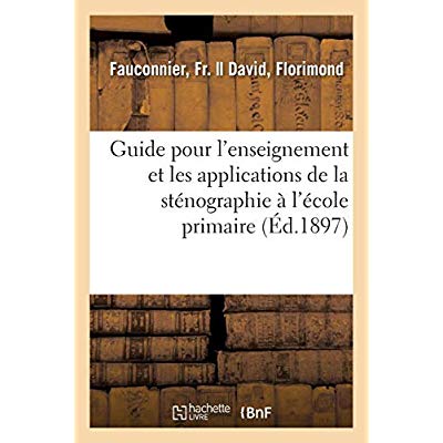 GUIDE POUR L'ENSEIGNEMENT ET LES APPLICATIONS DE LA STENOGRAPHIE A L'ECOLE PRIMAIRE