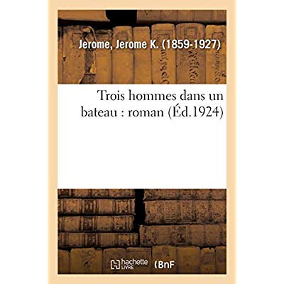 TROIS HOMMES DANS UN BATEAU : ROMAN