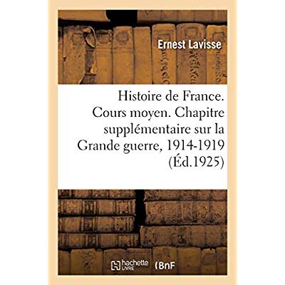 HISTOIRE DE FRANCE. COURS MOYEN. CHAPITRE SUPPLEMENTAIRE SUR LA GRANDE GUERRE, 1914-1919