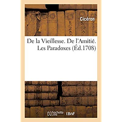 DE LA VIEILLESSE. DE L'AMITIE. LES PARADOXES - TRADUITS EN FRANCOIS SUR L'EDITION LATINE DE GRAEVIUS