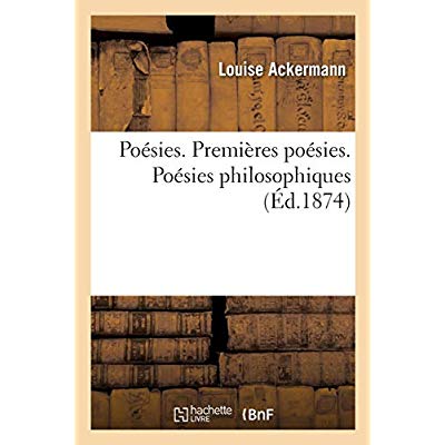 POESIES. PREMIERES POESIES. POESIES PHILOSOPHIQUES