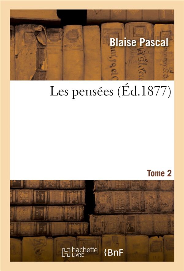 LES PENSEES. TOME 2