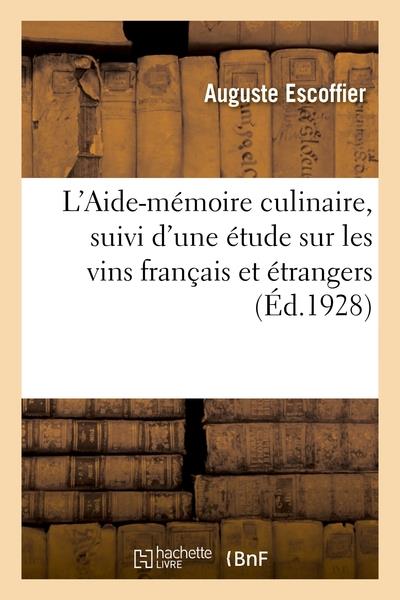 L'AIDE-MEMOIRE CULINAIRE, SUIVI D'UNE ETUDE SUR LES VINS FRANCAIS ET ETRANGERS - A L'USAGE DES CUISI