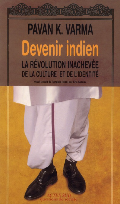 DEVENIR INDIEN - LA REVOLUTION INACHEVEE DE LA CULTURE ET DE L'IDENTITE