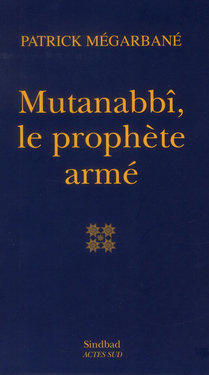 MUTANABBI, LE PROPHETE ARME