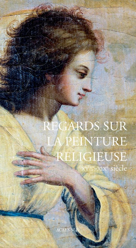 REGARDS SUR LA PEINTURE - XVIIE-XIXE SIECLE